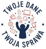 Program edukacyjny Urzędu Ochrony Danych Osobowych pt. „Twoje dane – Twoja sprawa”.